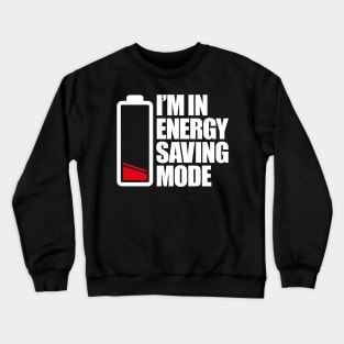I'm in energy saving mode Crewneck Sweatshirt